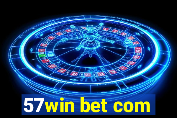 57win bet com